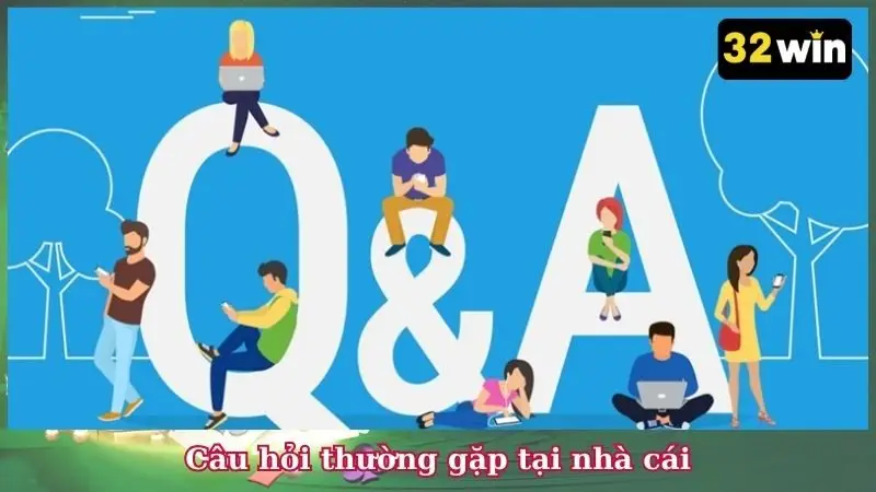 Câu hỏi thường gặp tại nhà cái
