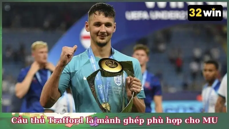 Cầu thủ Trafford được xem là mảnh ghép phù hợp cho Man Utd