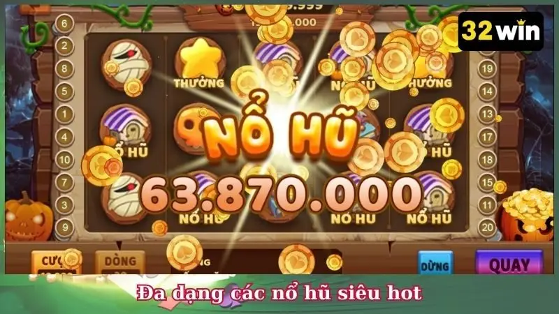 Đa dạng các nổ hũ siêu hot