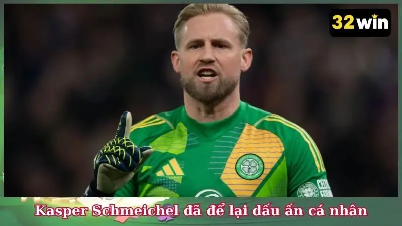 Cầu thủ Kasper Schmeichel đã để lại dấu ấn cá nhân trong lòng người hâm mộ 