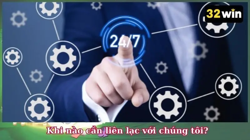 Khi nào cần liên lạc với chúng tôi?