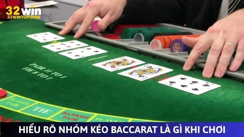 Hiểu rõ nhóm kéo baccarat là gì khi chơi