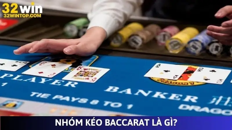 Nhóm kéo Baccarat là gì