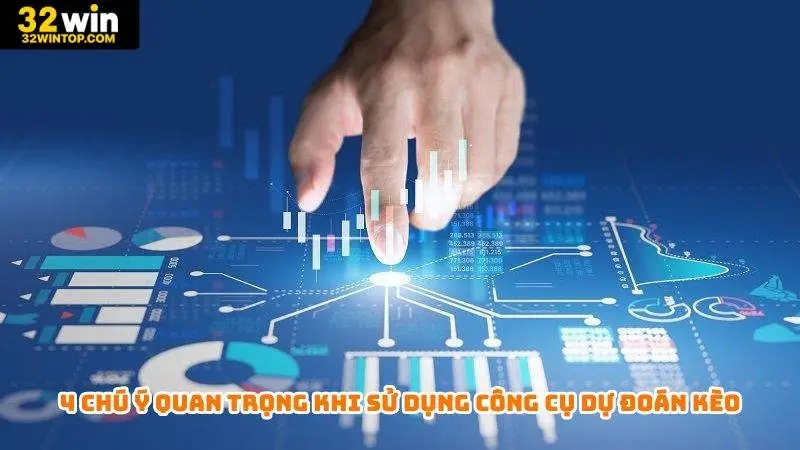 4 chú ý quan trọng khi sử dụng công cụ dự đoán kèo