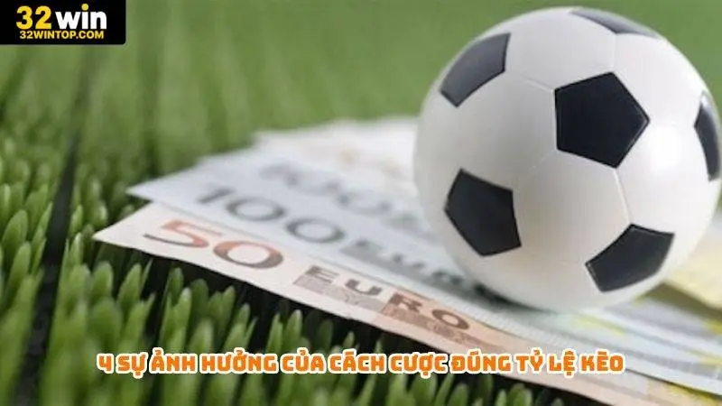 Lợi ích từ cách cược đúng tỷ lệ kèo