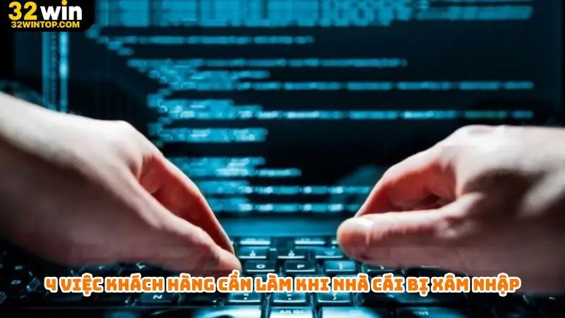 4 việc khách hàng cần làm khi nhà cái uy tín bị xâm nhập