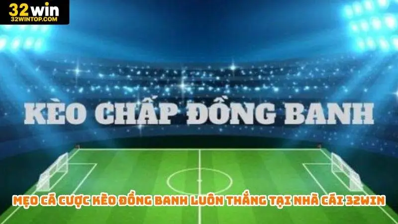 Mẹo cá cược kèo đồng banh