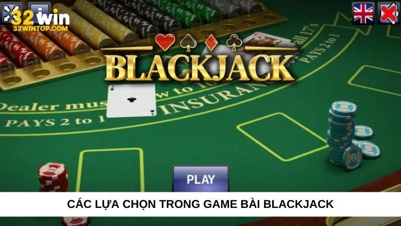 Các lựa chọn trong game bài Blackjack