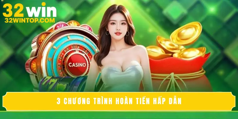 3 chương trình hoàn tiền hấp dẫn