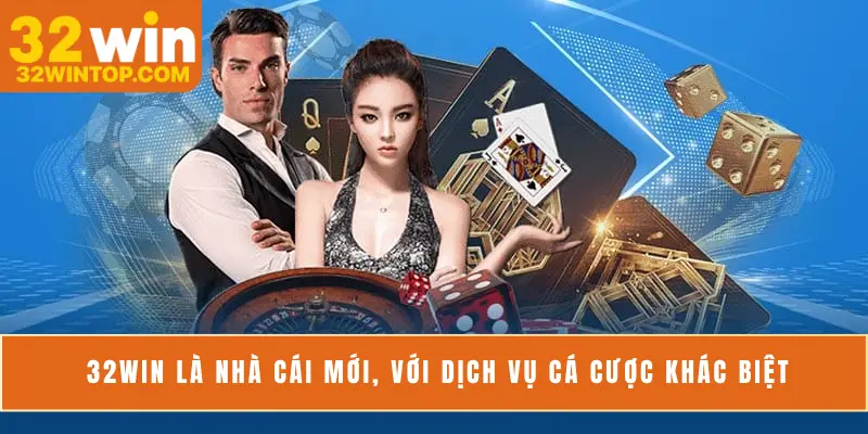 32Win là nhà cái mới với dịch vụ cá cược khác biệt