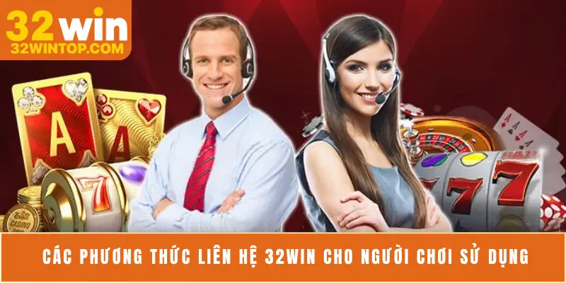Các phương thức liên hệ 32Win cho người chơi sử dụng