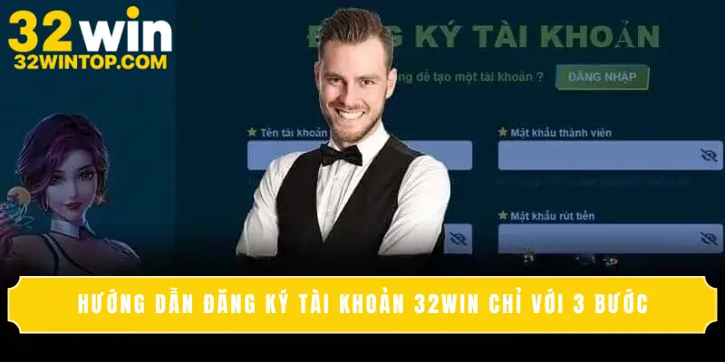 Hướng dẫn đăng ký tài khoản 32Win chỉ với 3 bước